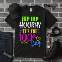 HIP HIP Hooray Its The 100th Day Of School  Tall T-Shirt