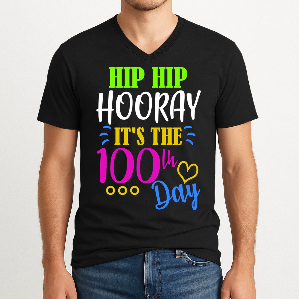 HIP HIP Hooray Its The 100th Day Of School  V-Neck T-Shirt