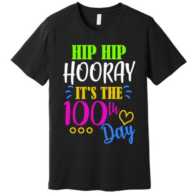 HIP HIP Hooray Its The 100th Day Of School  Premium T-Shirt
