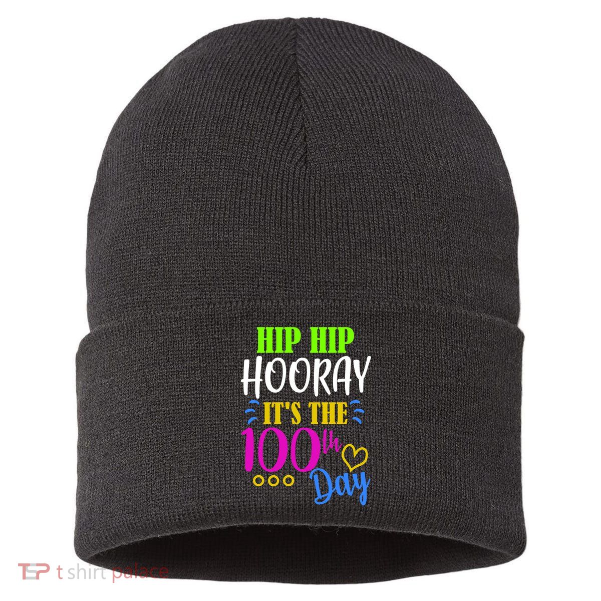 HIP HIP Hooray Its The 100th Day Of School  Sustainable Knit Beanie