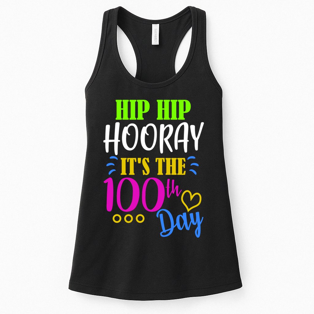 HIP HIP Hooray Its The 100th Day Of School  Womens Tank Top