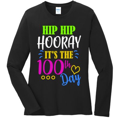 HIP HIP Hooray Its The 100th Day Of School  Ladies Long Sleeve Shirt