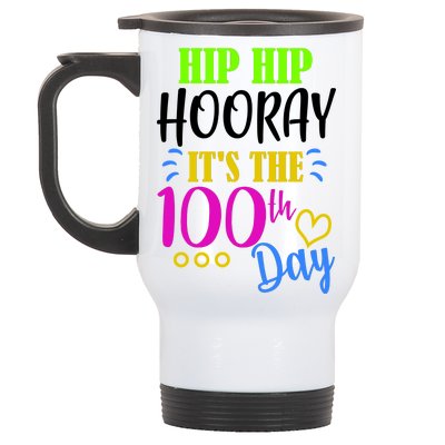 HIP HIP Hooray Its The 100th Day Of School  Stainless Steel Travel Mug