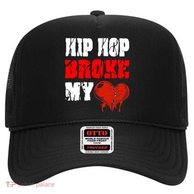 Hip Hop Broke My Heart High Crown Mesh Back Trucker Hat