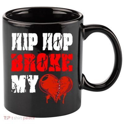 Hip Hop Broke My Heart 11oz C Handle Ceramic Mug
