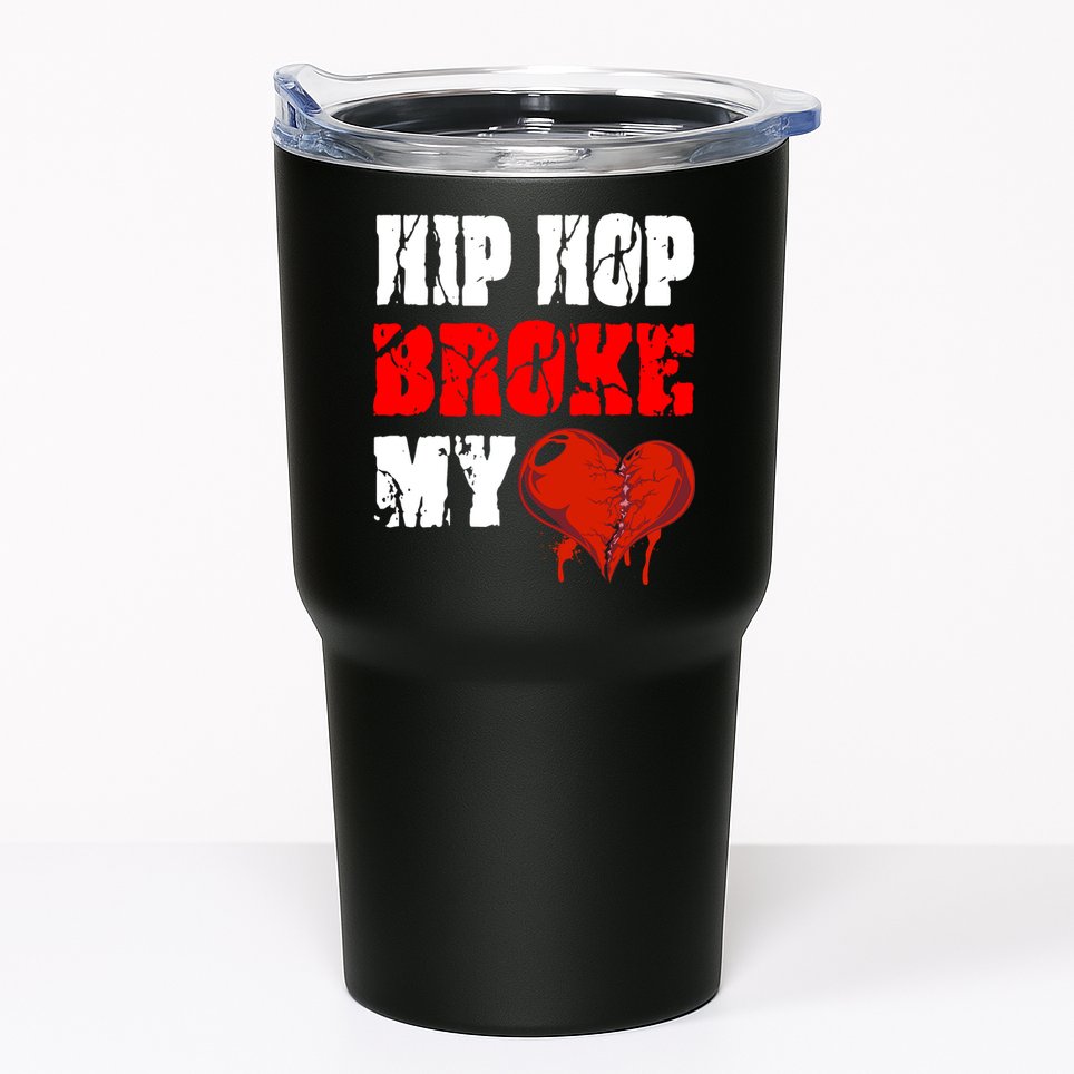 Hip Hop Broke My Heart Tumbler