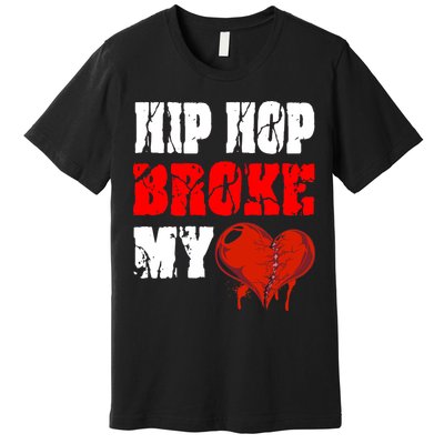 Hip Hop Broke My Heart Premium T-Shirt