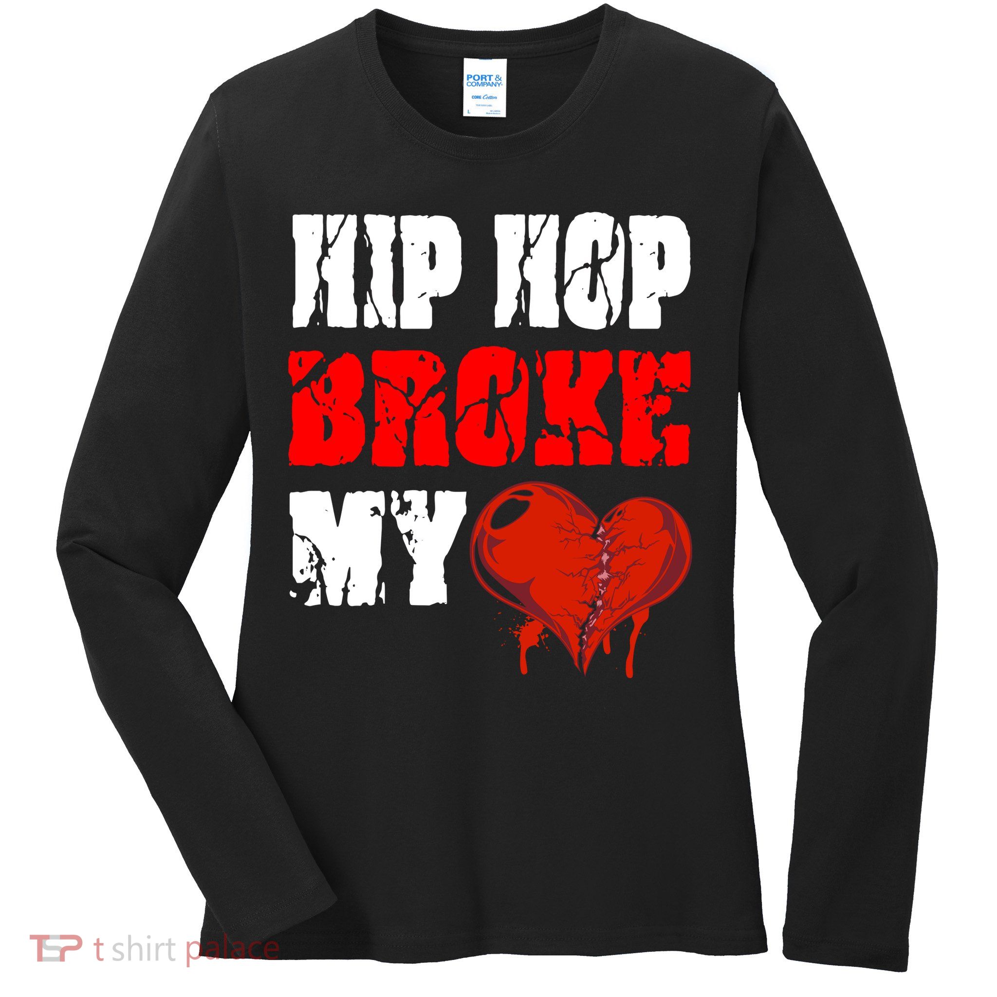 Hip Hop Broke My Heart Ladies Long Sleeve Shirt