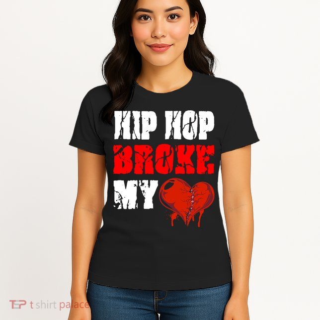 Hip Hop Broke My Heart Women's T-Shirt