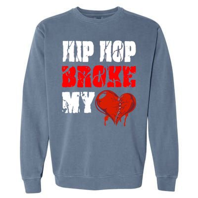 Hip Hop Broke My Heart Garment-Dyed Sweatshirt