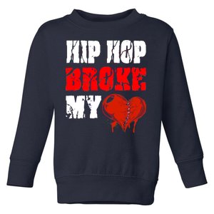 Hip Hop Broke My Heart Toddler Sweatshirt