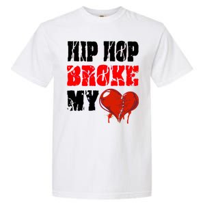 Hip Hop Broke My Heart Garment-Dyed Heavyweight T-Shirt