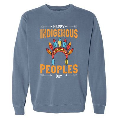 Happy Indigenous Peoples Day Native American Heritage Month Garment-Dyed Sweatshirt