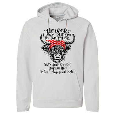 Heifer I'll Put You In The Trunk And Help People Look For Performance Fleece Hoodie