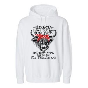 Heifer I'll Put You In The Trunk And Help People Look For Garment-Dyed Fleece Hoodie