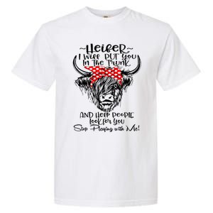 Heifer I'll Put You In The Trunk And Help People Look For Garment-Dyed Heavyweight T-Shirt