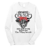 Heifer I'll Put You In The Trunk And Help People Look For Long Sleeve Shirt