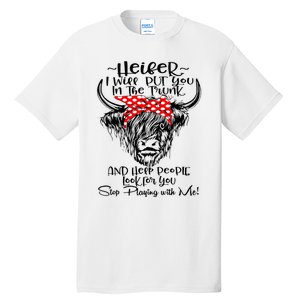 Heifer I'll Put You In The Trunk And Help People Look For Tall T-Shirt