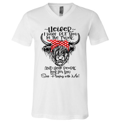 Heifer I'll Put You In The Trunk And Help People Look For V-Neck T-Shirt