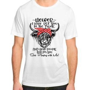 Heifer I'll Put You In The Trunk And Help People Look For Adult ChromaSoft Performance T-Shirt