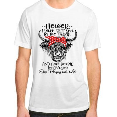 Heifer I'll Put You In The Trunk And Help People Look For Adult ChromaSoft Performance T-Shirt