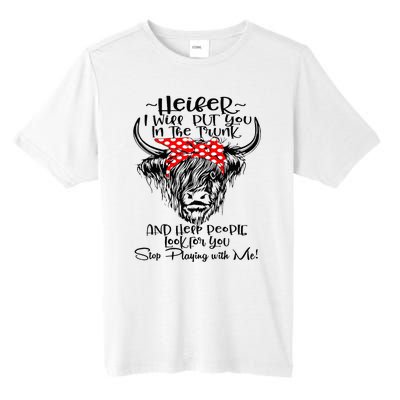 Heifer I'll Put You In The Trunk And Help People Look For Tall Fusion ChromaSoft Performance T-Shirt