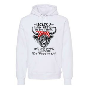 Heifer I'll Put You In The Trunk And Help People Look For Premium Hoodie