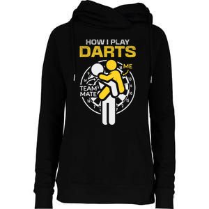 How I Play Darts Funny Darts Player Womens Funnel Neck Pullover Hood