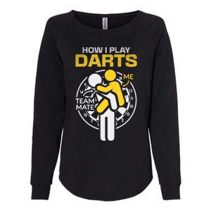 How I Play Darts Funny Darts Player Womens California Wash Sweatshirt