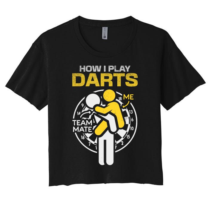 How I Play Darts Funny Darts Player Women's Crop Top Tee