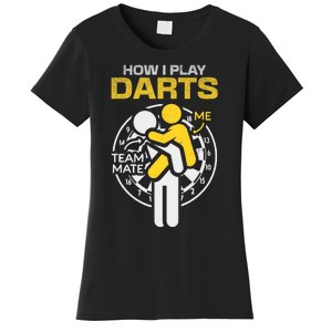 How I Play Darts Funny Darts Player Women's T-Shirt