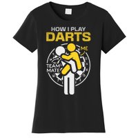 How I Play Darts Funny Darts Player Women's T-Shirt