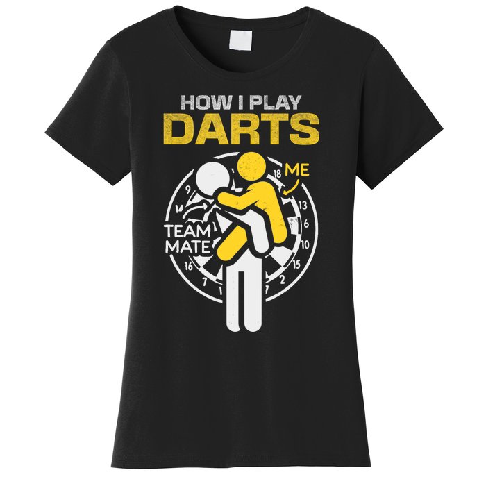 How I Play Darts Funny Darts Player Women's T-Shirt