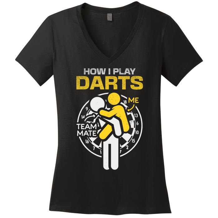 How I Play Darts Funny Darts Player Women's V-Neck T-Shirt