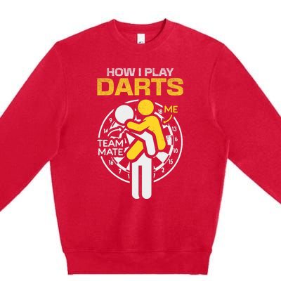 How I Play Darts Funny Darts Player Premium Crewneck Sweatshirt