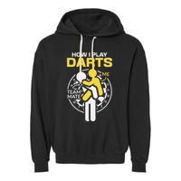 How I Play Darts Funny Darts Player Garment-Dyed Fleece Hoodie