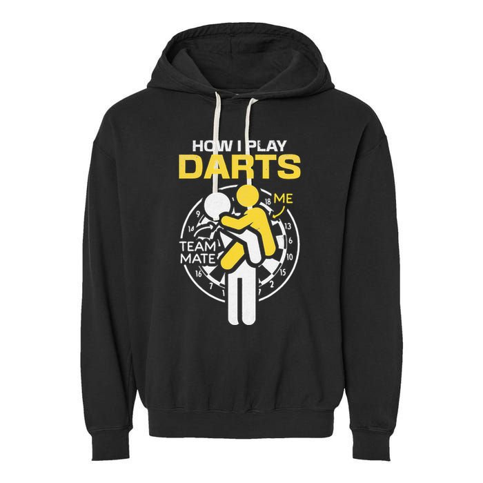 How I Play Darts Funny Darts Player Garment-Dyed Fleece Hoodie