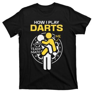 How I Play Darts Funny Darts Player T-Shirt