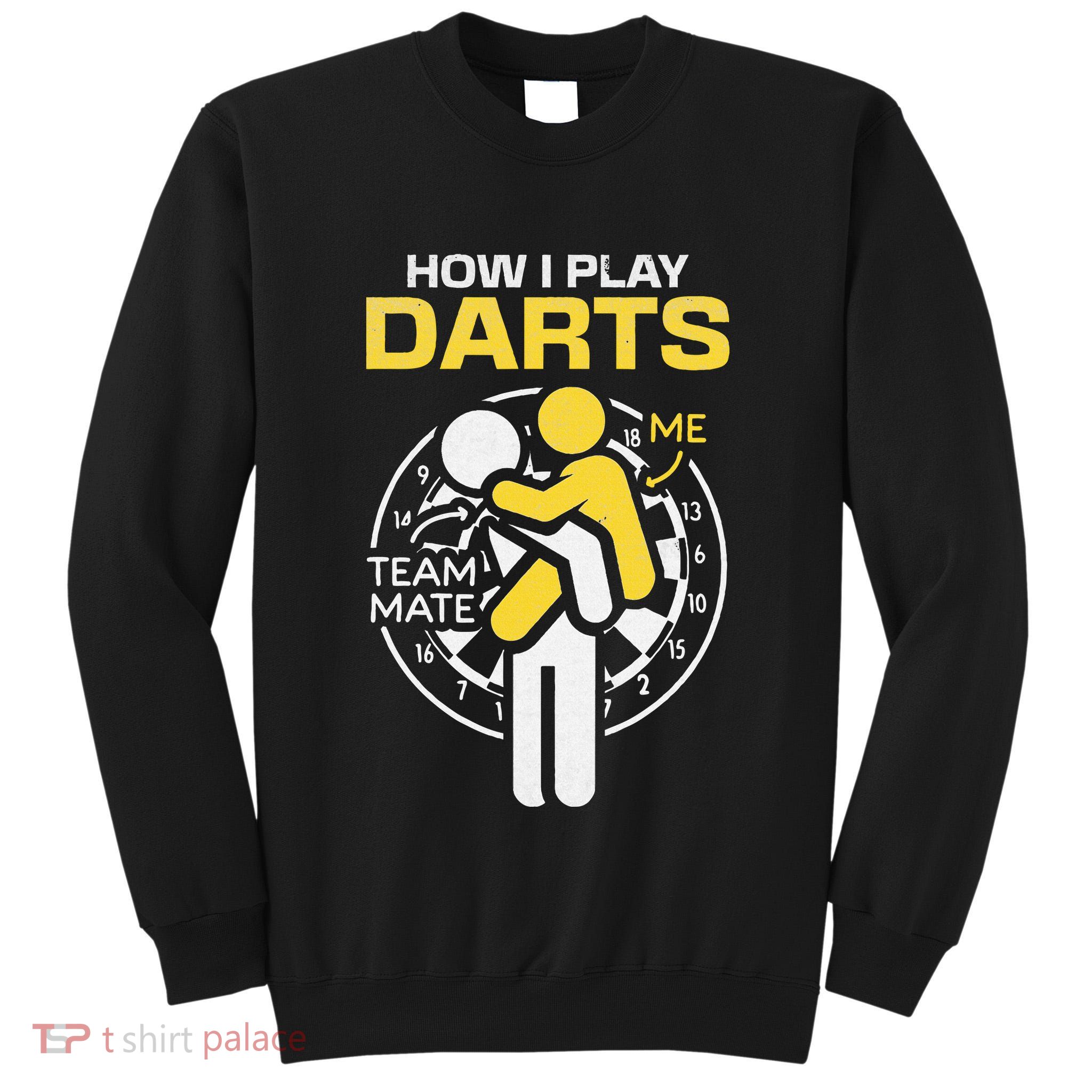 How I Play Darts Funny Darts Player Tall Sweatshirt