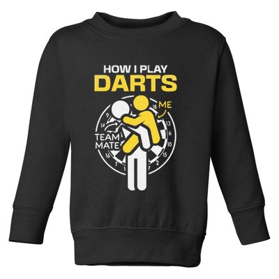 How I Play Darts Funny Darts Player Toddler Sweatshirt