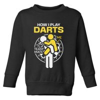 How I Play Darts Funny Darts Player Toddler Sweatshirt