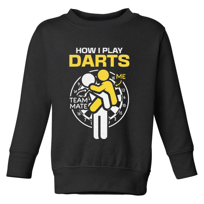 How I Play Darts Funny Darts Player Toddler Sweatshirt