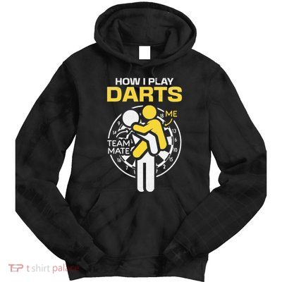 How I Play Darts Funny Darts Player Tie Dye Hoodie