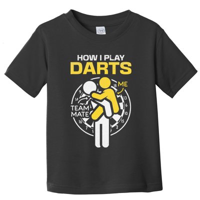 How I Play Darts Funny Darts Player Toddler T-Shirt