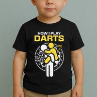How I Play Darts Funny Darts Player Toddler T-Shirt
