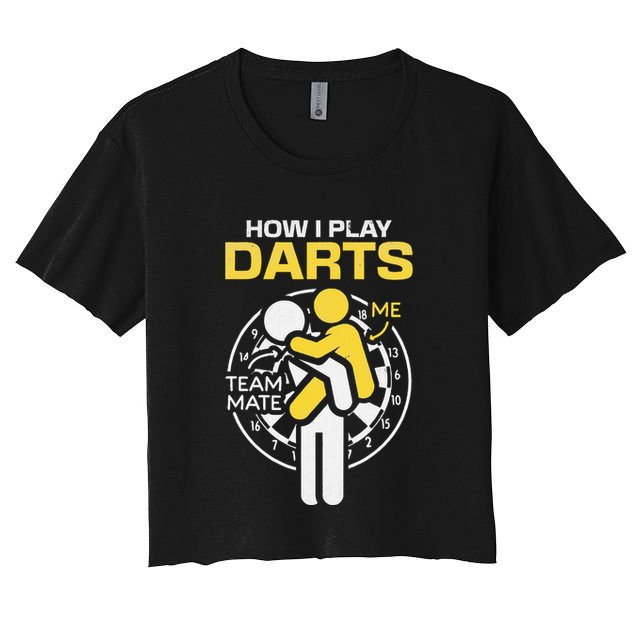 How I Play Darts Funny Darts Player Crop Top