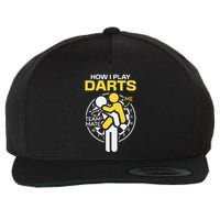 How I Play Darts Funny Darts Player Wool Snapback Cap