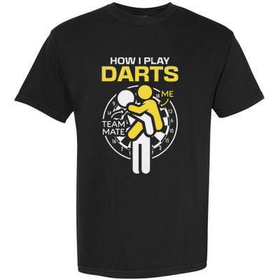 How I Play Darts Funny Darts Player Garment-Dyed Heavyweight T-Shirt