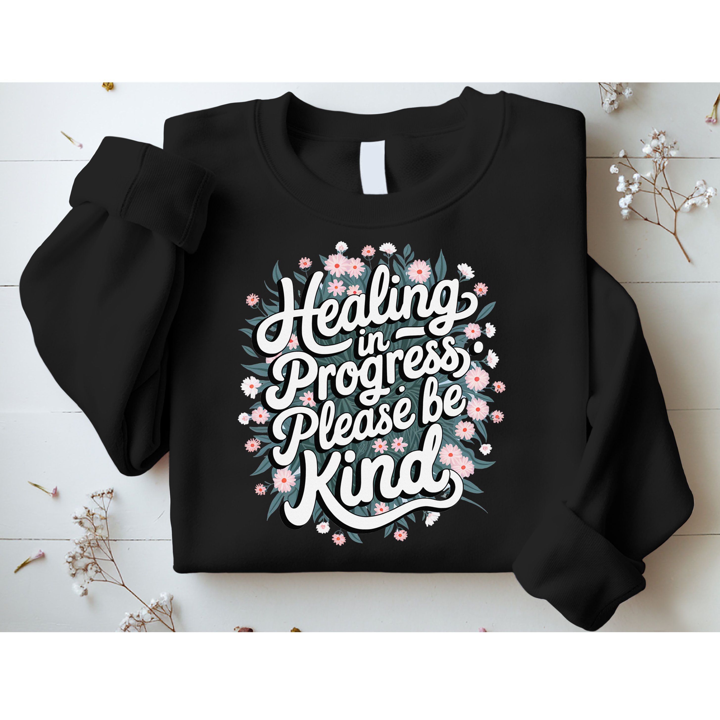 Healing In Progress Please Be Kind Floral Positive Sweatshirt