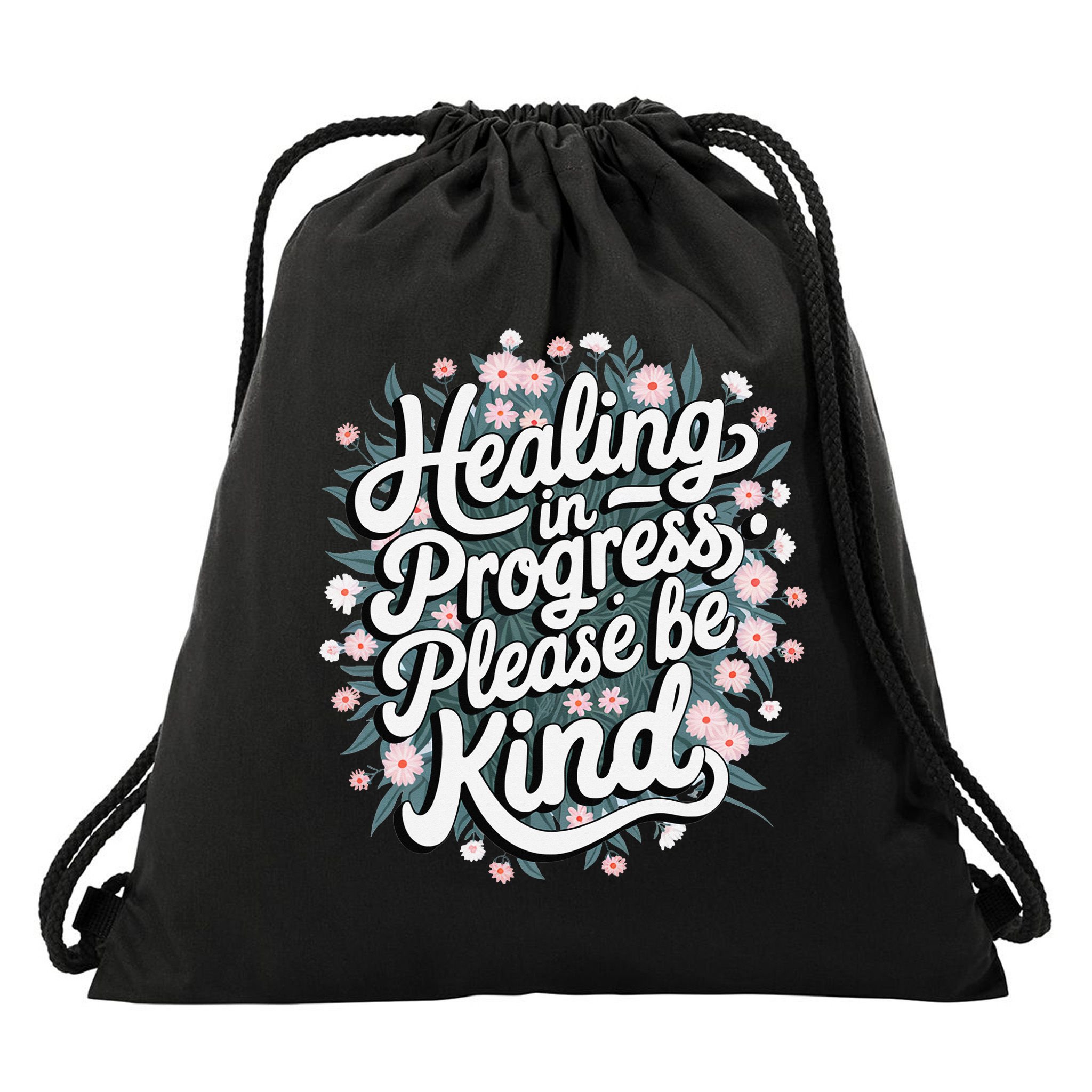 Healing In Progress Please Be Kind Floral Positive Drawstring Bag